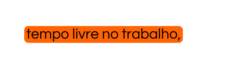 tempo livre no trabalho